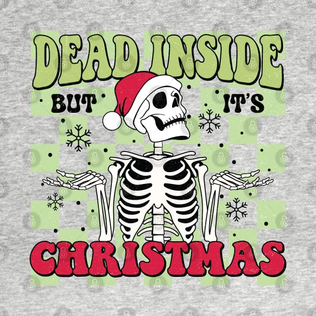 "Dead Inside But It's Christmas" Funny Skeleton by FlawlessSeams